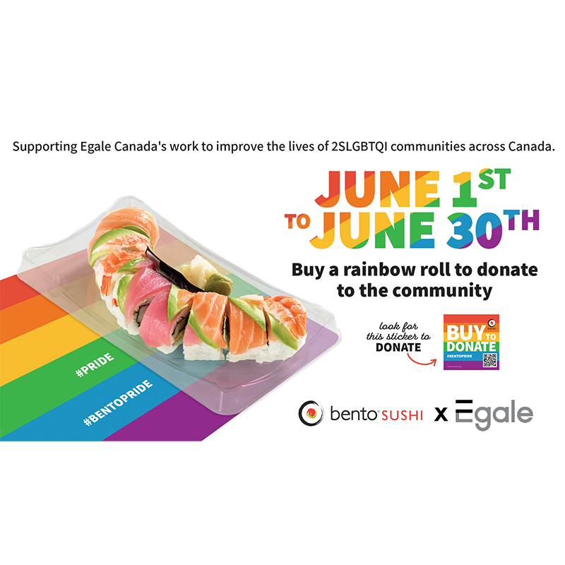 June 1st to June 30th, buy a rainbow roll to donate to the community - Bento Sushi x Egale Canada
